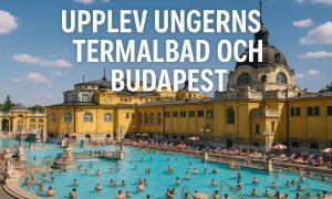 Upplev Ungerns termalbad och Budapest